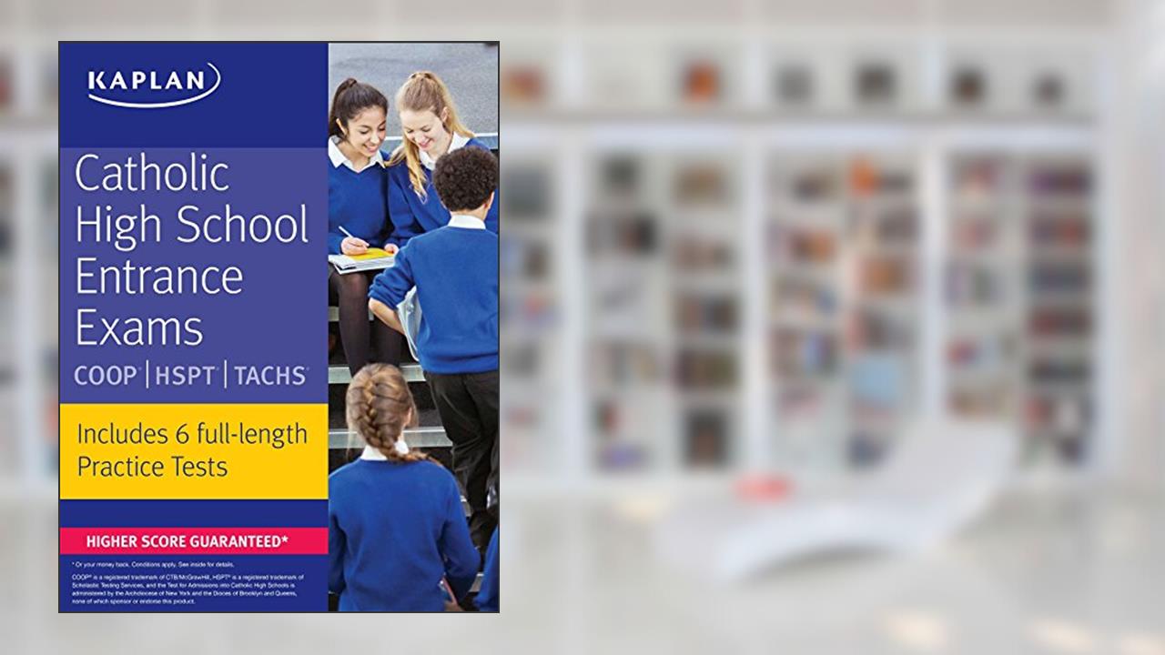 Catholic High School Entrance Exams: COOP * HSPT * TACHS (Kaplan Test Prep), written by Kaplan Test Prep