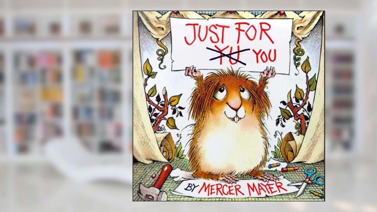 Just for You (Little Critter) (Look-Look), written by Mercer Mayer