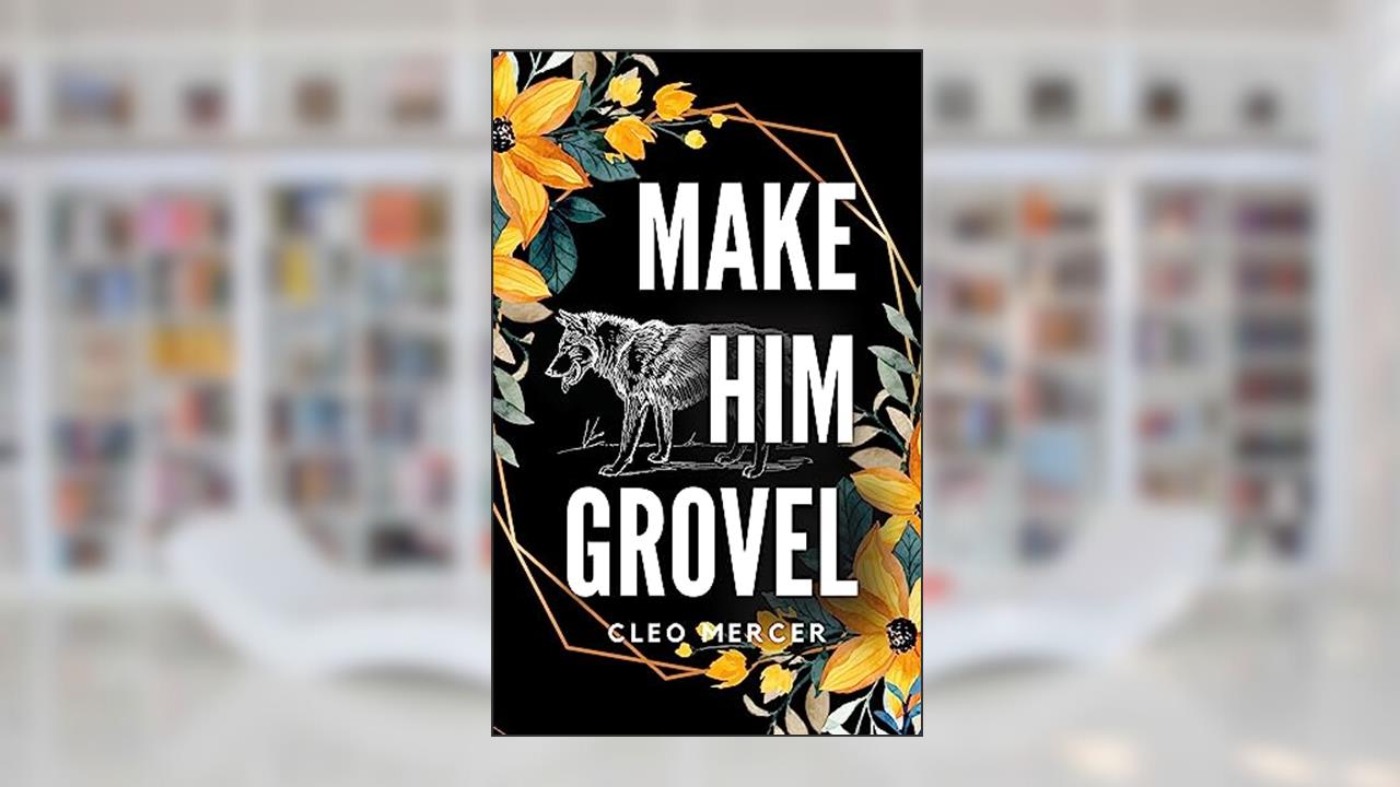 Make Him Grovel: St. Louis Blue Bloods-Werewolf Mafia: A BBW Urban Shifter Romance, written by Cleo Mercer