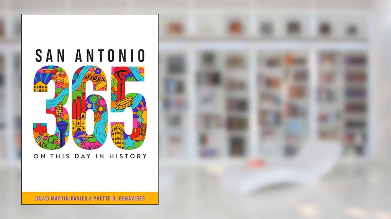 San Antonio 365: On This Day in History, written by David Martin Davies; Yvette D. Benavides