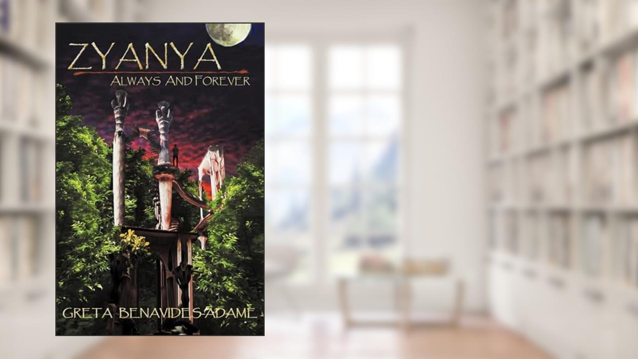 Zyanya: Always and Forever, written by Greta Benavides-Adame