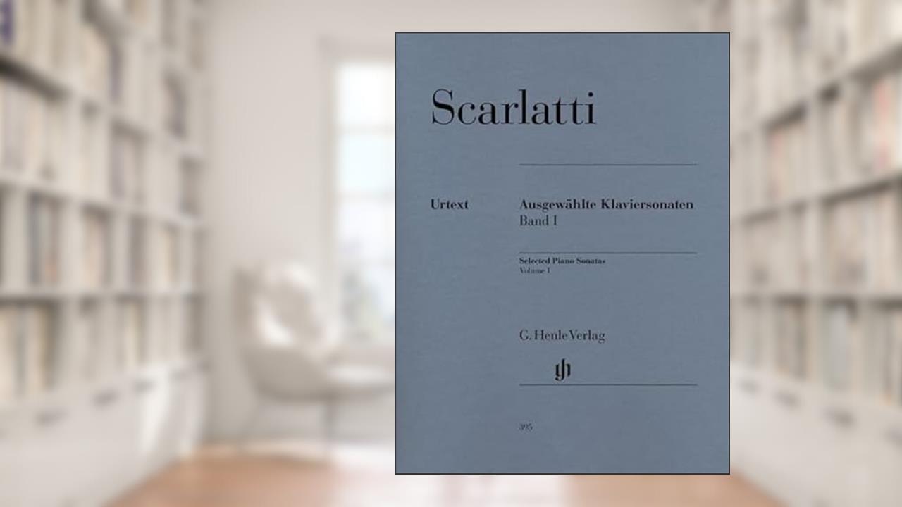 Selected Piano Sonatas ¯ Volume I (Multilingual Edition), written by Domenico Scarlatti