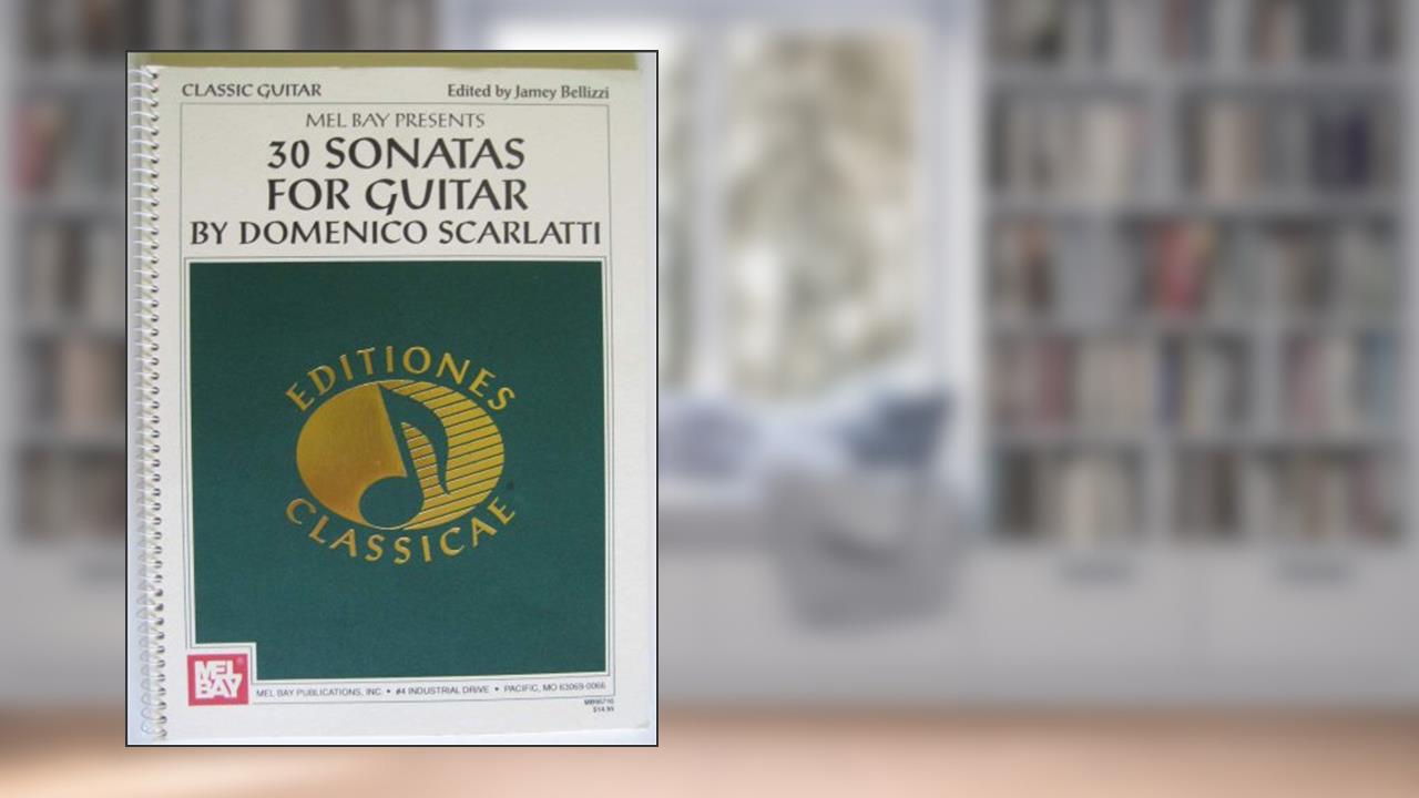 Scarlatti: Thirty Sonatas Transcribed by Jamey Bellizzi, written by Jamey Bellizzi