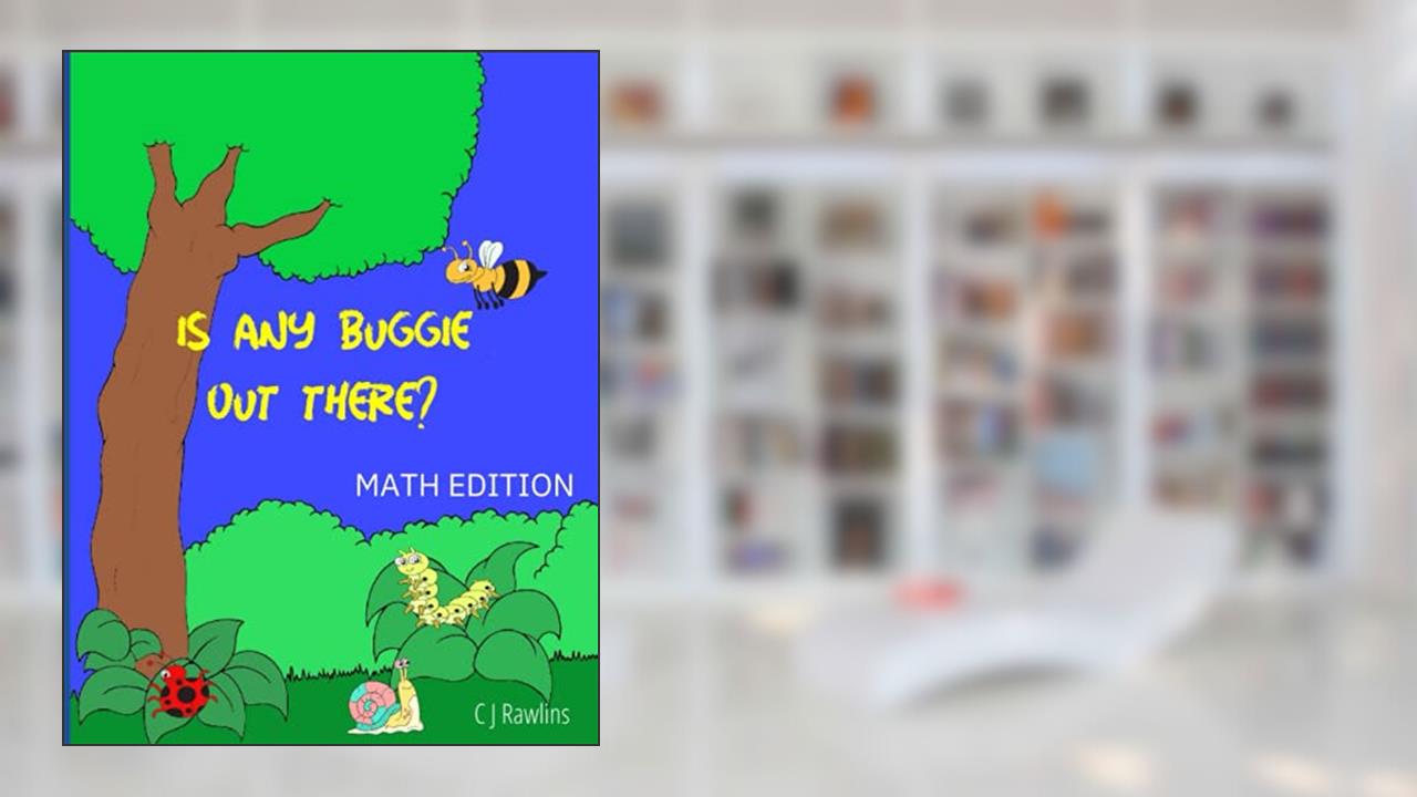 Is Any Buggie Out There?: Math Edition, written by C J Rawlins
