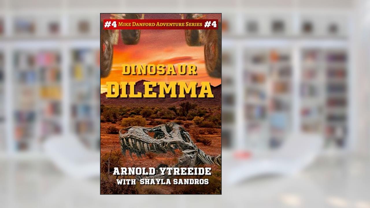 Dinosaur Dilemma (Mike Danford Adventure Series), written by Arnold Ytreeide; Shayla Sandros