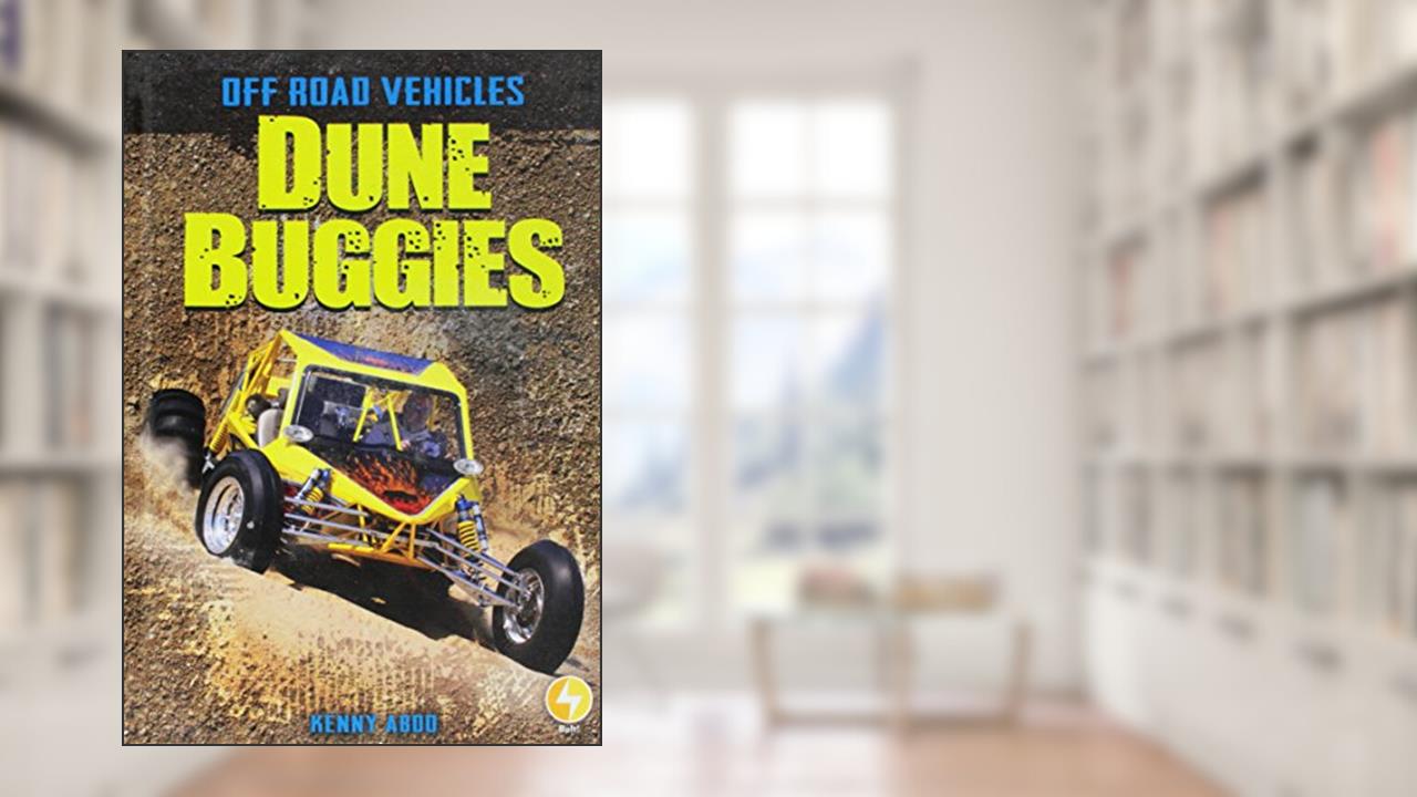 Dune Buggies (Off Road Vehicles), written by Kenny Abdo