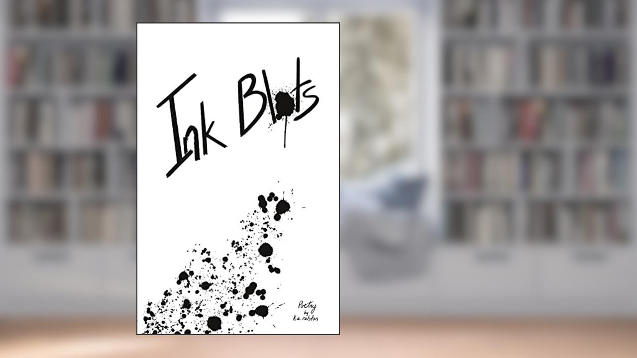 Ink Blots, written by K.A. Ralston