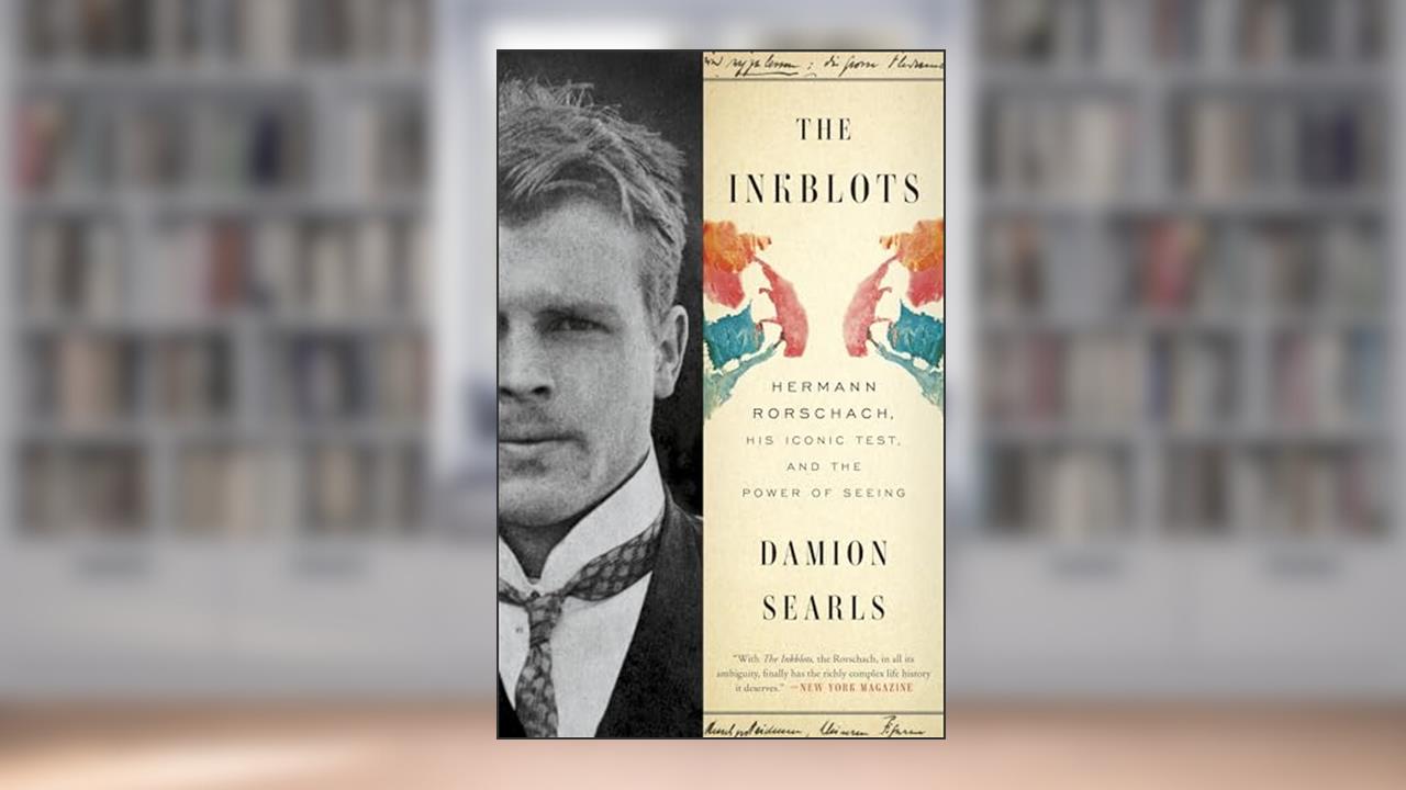 The Inkblots: Hermann Rorschach, His Iconic Test, and the Power of Seeing, written by Damion Searls