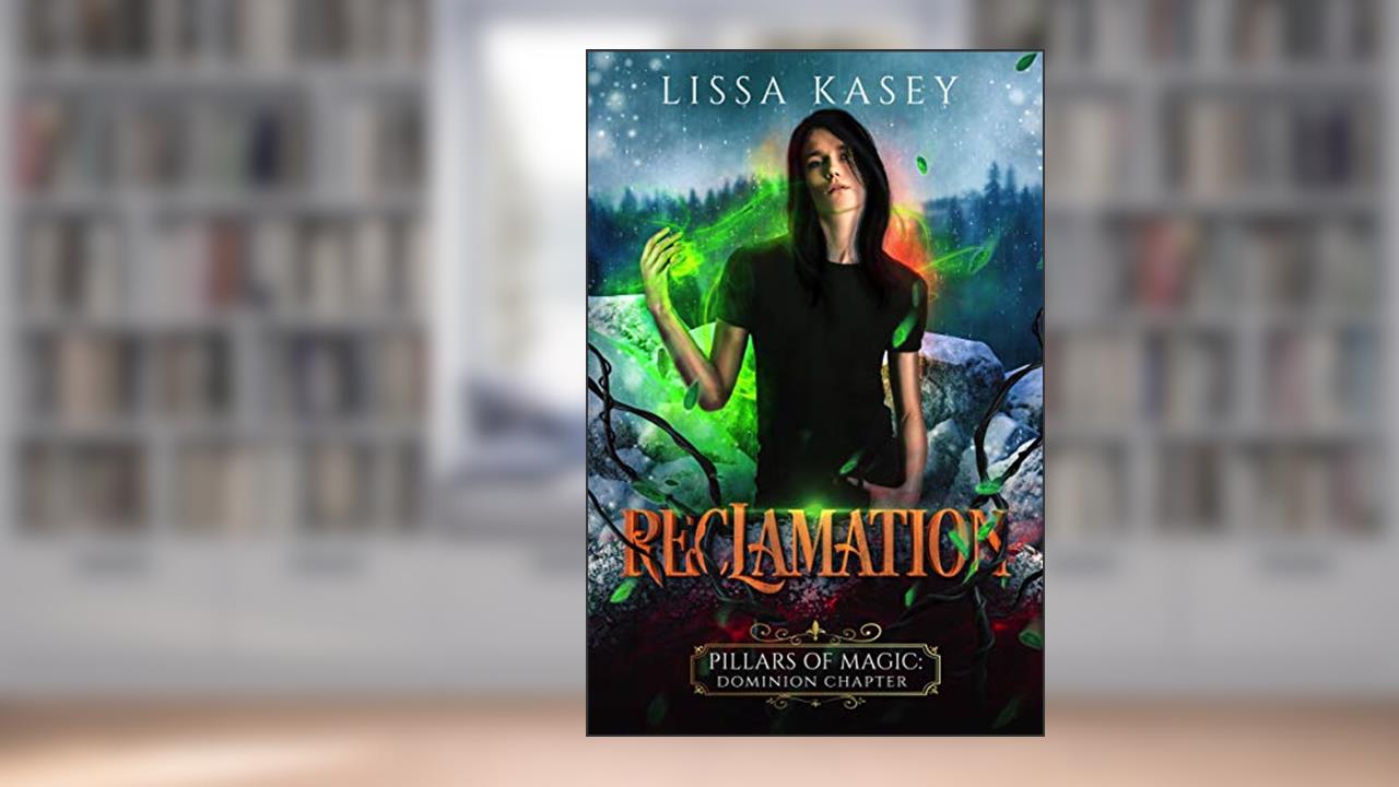 Reclamation: MM Urban Fantasy Romance (Pillars of Magic: Dominion Chapter Book 2), written by Lissa Kasey