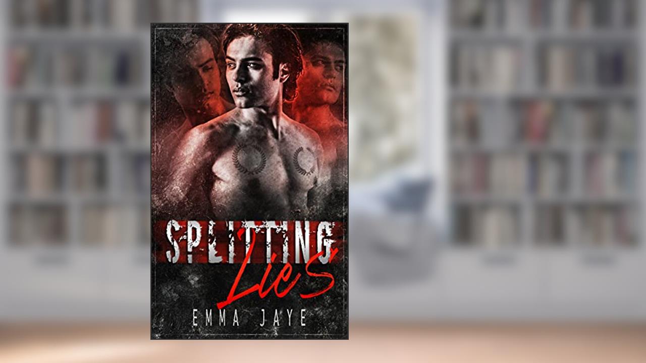 Splitting Lies: mm mafia hurt/comfort romance, written by Emma Jaye