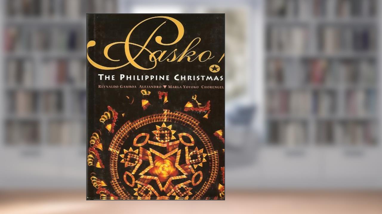 PASKO, The Philippine Christmas, written by Reynaldo Gamboa Alejandro; Lourdes B. Ilusorio; Melissa Y. Moran