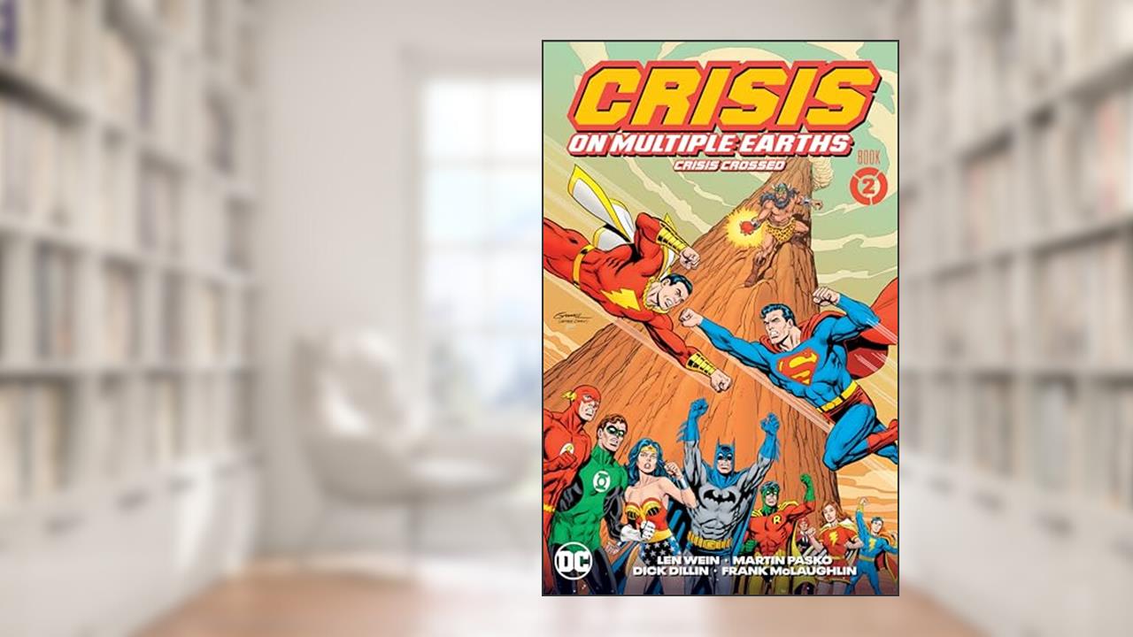Crisis on Multiple Earths 2: Crisis Crossed, written by Len Wein; Martin Pasko; E. Nelson Bridwell; Mike Friedrich; Cary Bates
