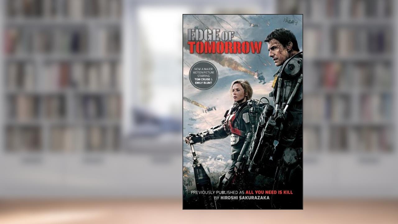 Edge of Tomorrow (Movie Tie-in Edition): (Previously published and available digitally as All You Need Is Kill) (1), written by Hiroshi Sakurazaka