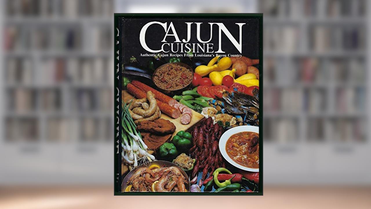 Cajun Cuisine: Authentic Cajun Recipes from Louisiana's Bayou Country, written by W. Thomas Angers