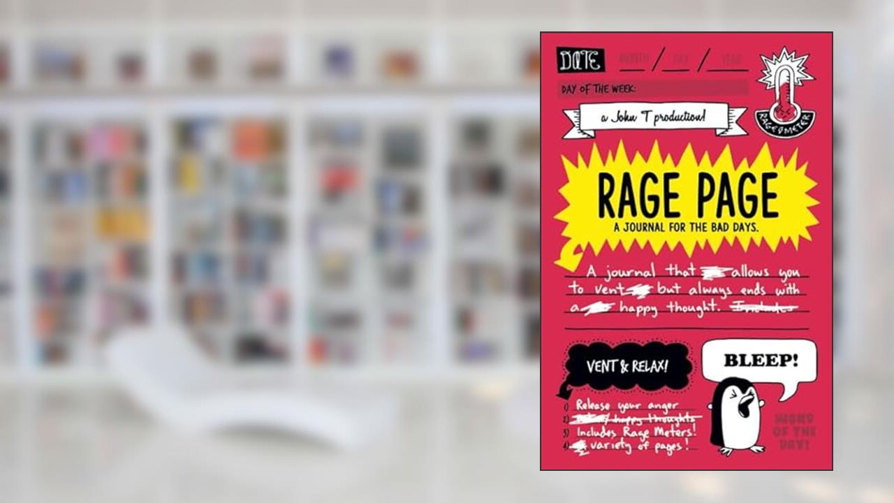Rage Page: A Journal for the Bad Days, written by John T