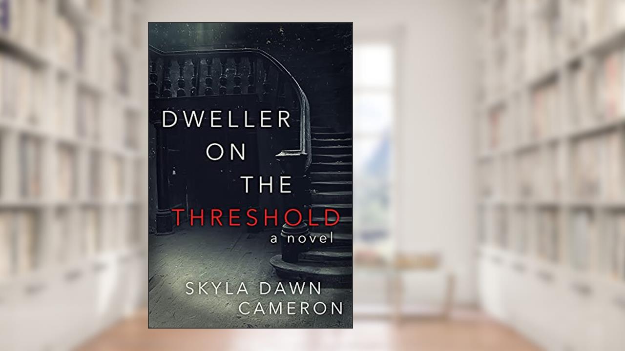 Dweller on the Threshold: A Novel, written by Skyla Dawn Cameron