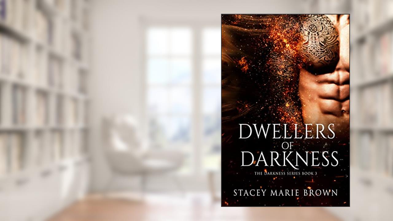Dwellers of Darkness (Darkness Series Book 3), written by Stacey Marie Brown
