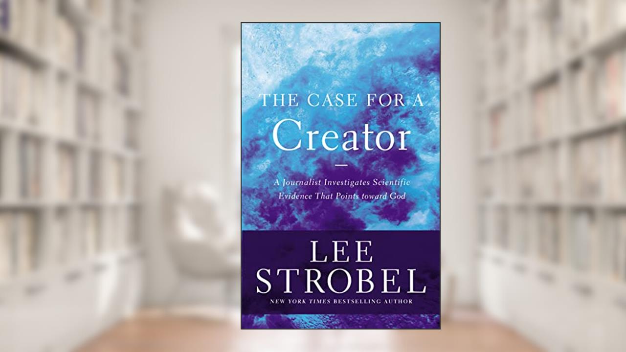 The Case for a Creator: A Journalist Investigates Scientific Evidence That Points Toward God (Case for ... Series), written by Lee Strobel