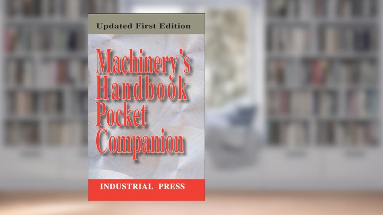 Machinery's Handbook Pocket Companion, written by Richard Pohanish