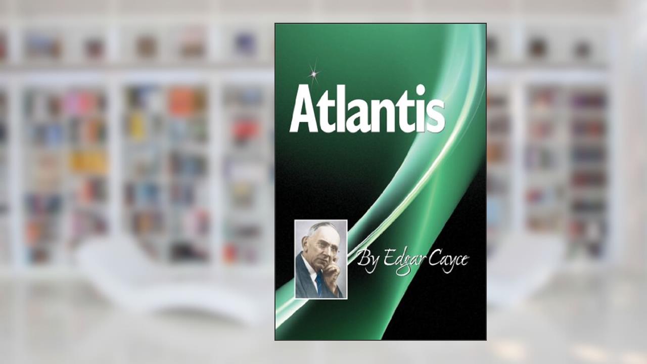 Atlantis, written by Edgar Cayce
