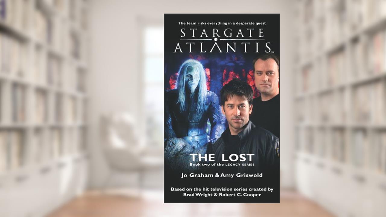 STARGATE ATLANTIS: The Lost (Book two in the Legacy series) (Stargate Atlantis: Legacy series 2), written by Jo Graham; Amy Griswold