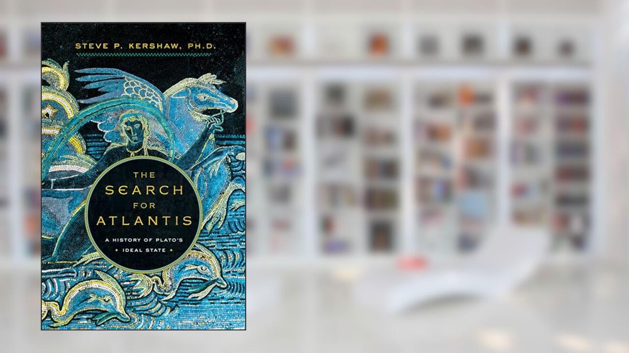 The Search for Atlantis: A History of Plato's Ideal State, written by Stephen Kershaw