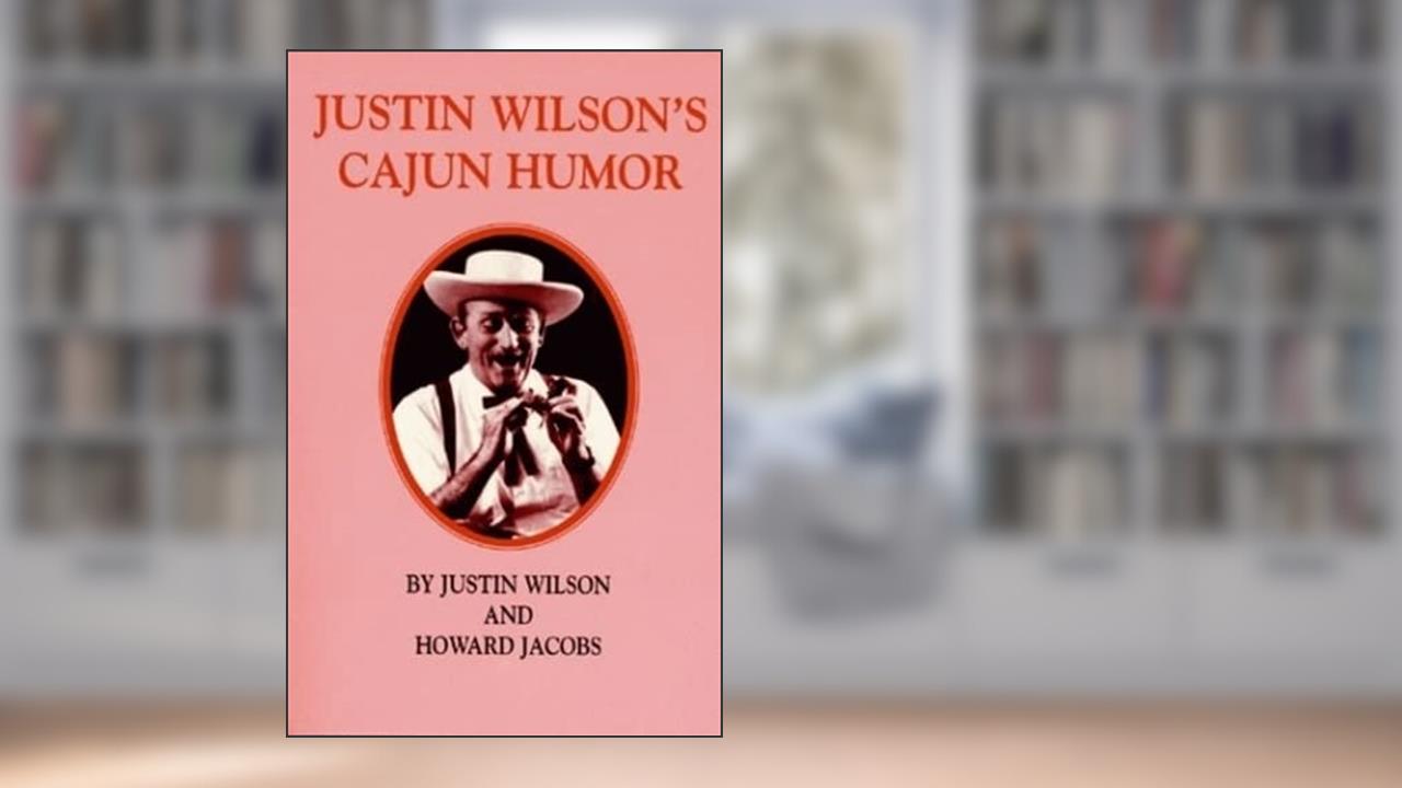 Justin Wilson's Cajun Humor, written by Justin Wilson; Howard Jacobs