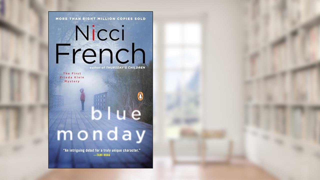 Blue Monday: A Frieda Klein Mystery, written by Nicci French