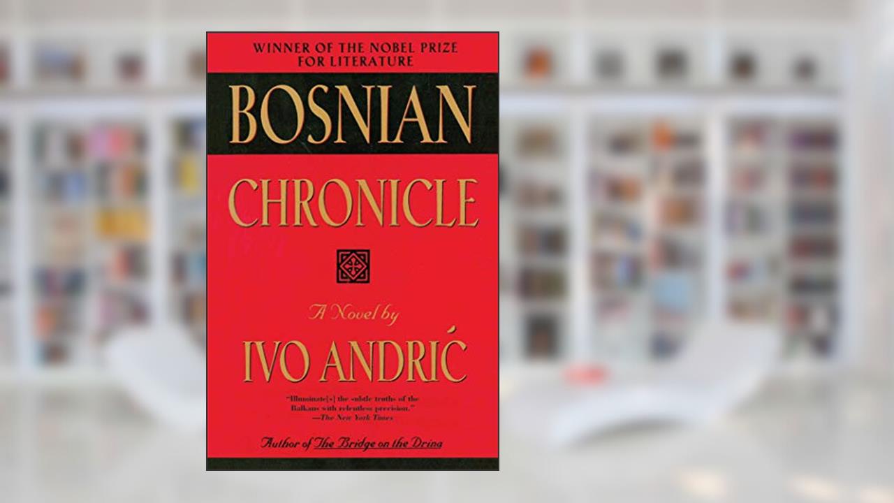 Bosnian Chronicle: A Novel, written by Ivo Andric