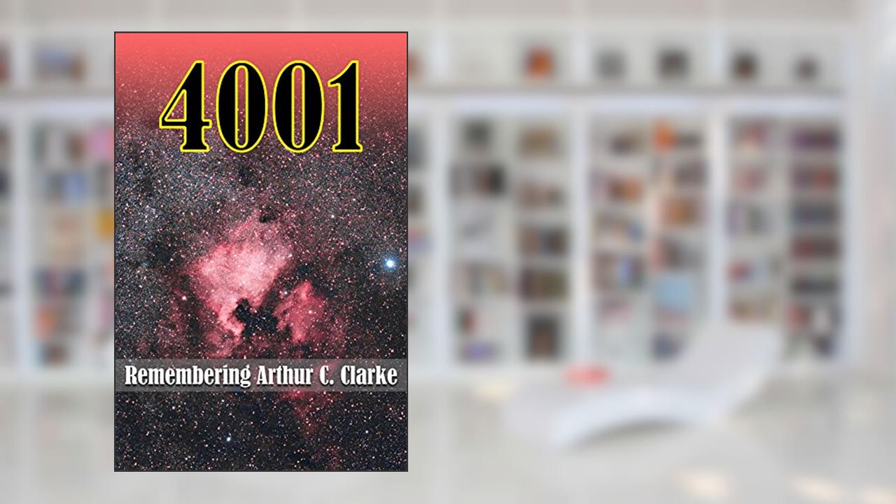 4001: Remembering Arthur C. Clarke, written by Jorge Willemsen