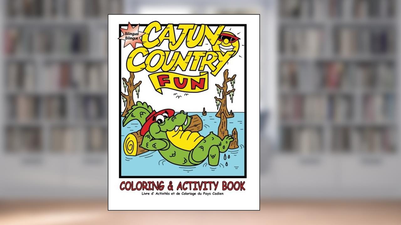 Cajun Country Fun Coloring & Activity Book, written by Neal Bertrand