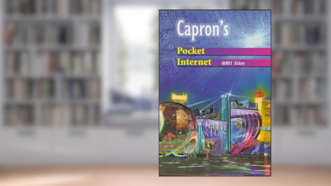 Capron's Pocket Internet: 4001 Sites, written by H. L. Capron