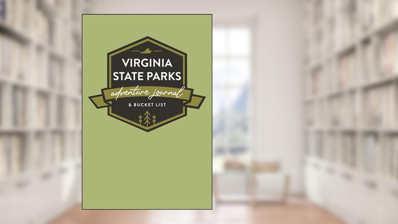 Virginia State Parks: An Outdoor Adventure Journal & Travel Bucket List, written by Wild Simplicity Paper Co.