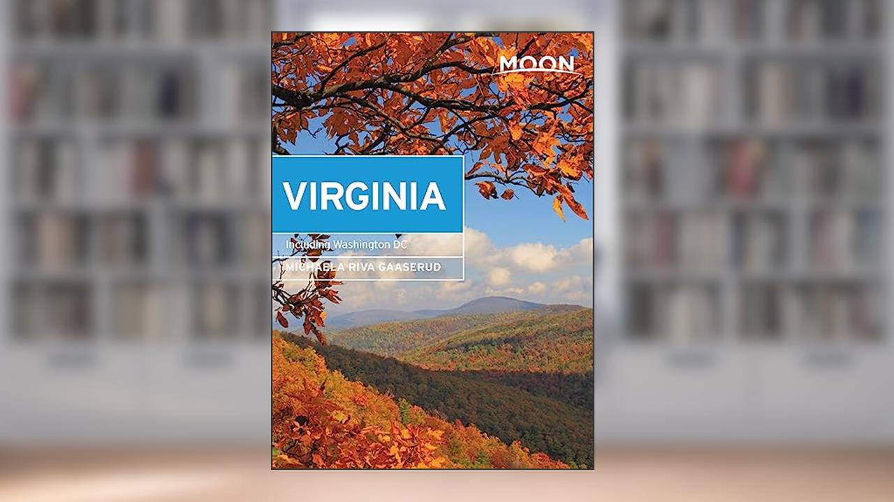 Moon Virginia: With Washington DC (Travel Guide), written by Michaela Riva Gaaserud