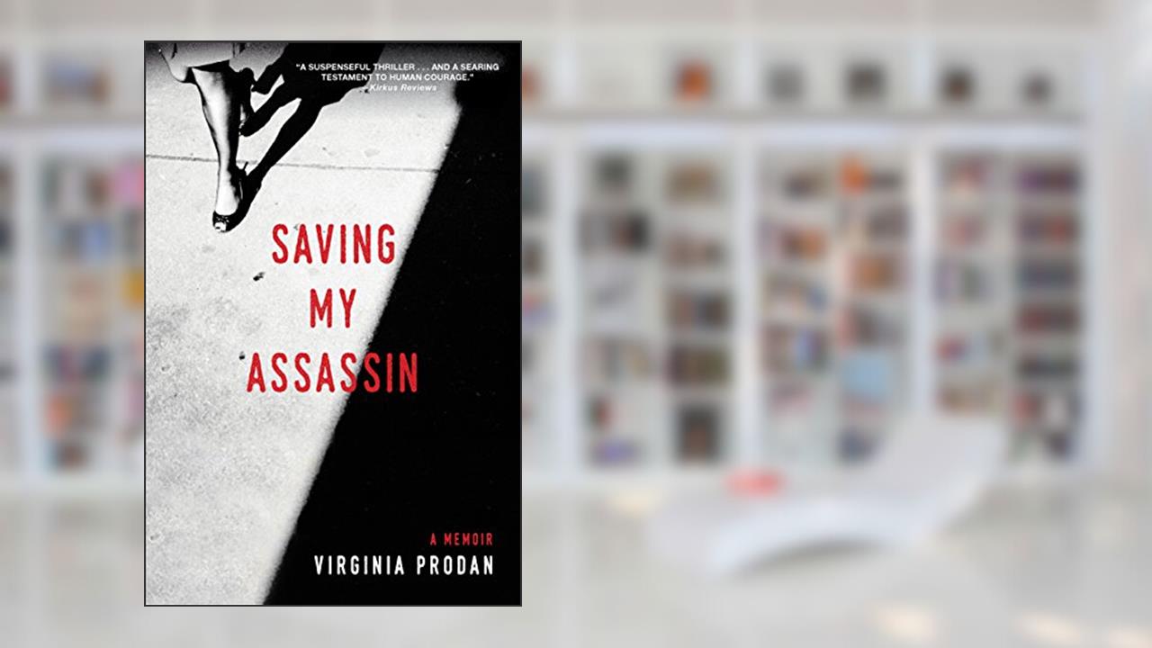 Saving My Assassin: A Memoir (The True Story of a Christian Attorney's Battle for Religious Liberty in Romania), written by Virginia Prodan