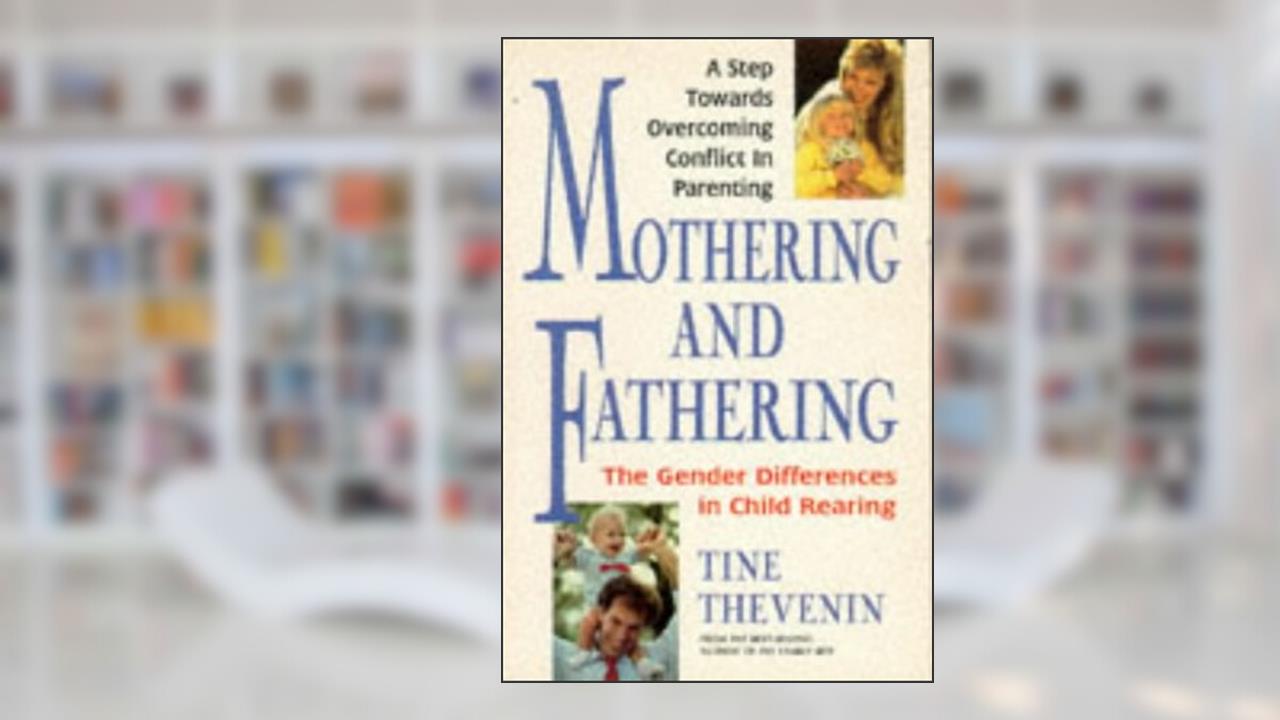 Mothering and Fathering, written by Tine Thevenin
