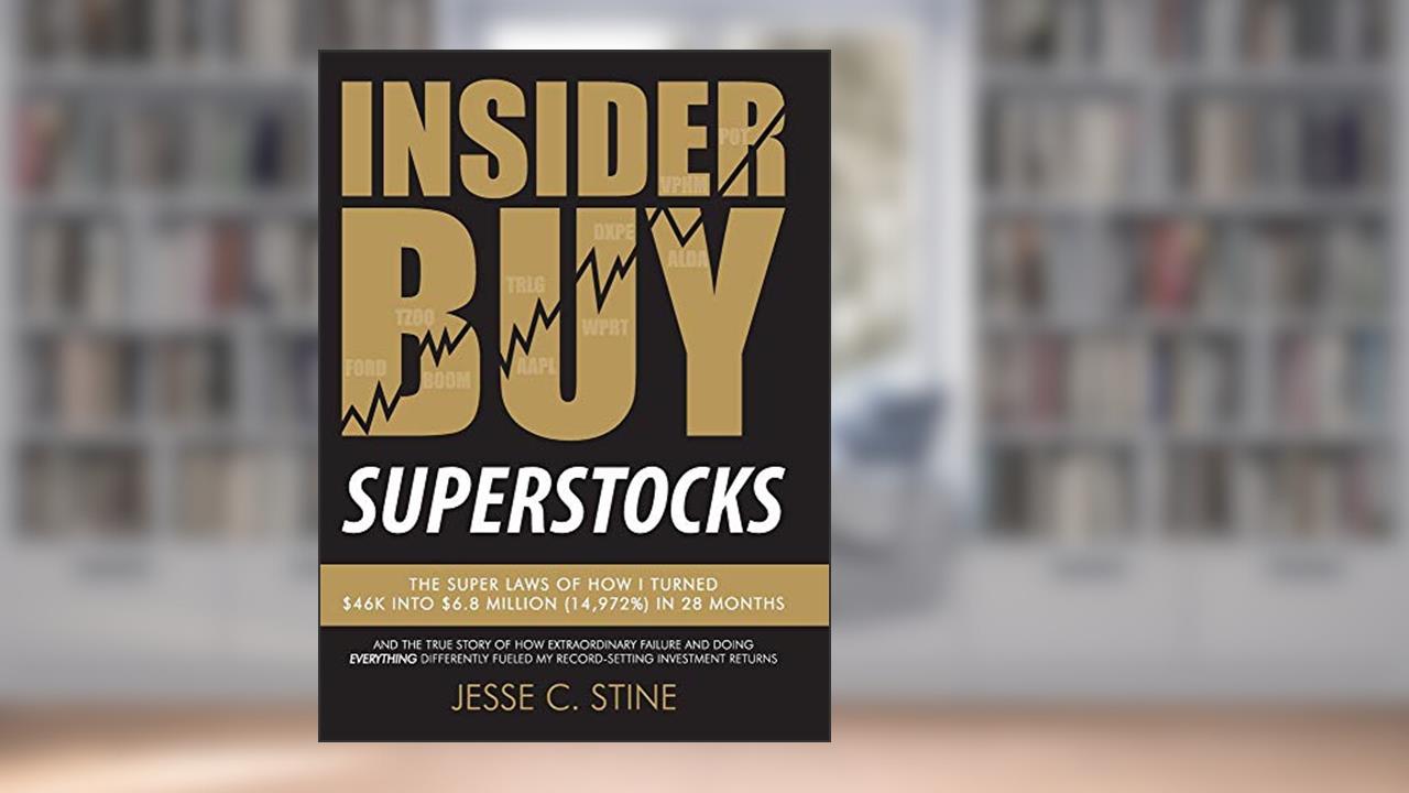 Insider Buy Superstocks: The Super Laws of How I Turned $46K into $6.8 Million (14,972%) in 28 Months, written by Jesse C Stine