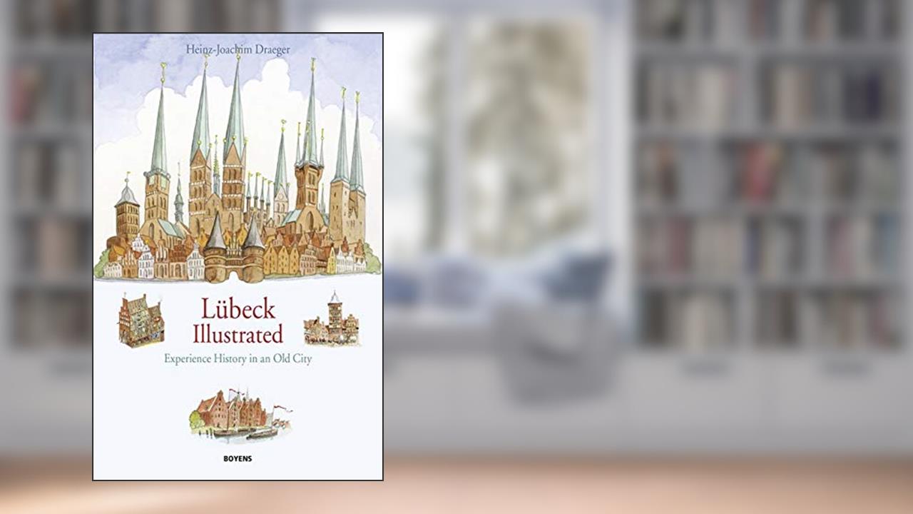 Lübeck illustrated: Experience history in an old city, written by Heinz-Joachim Draeger