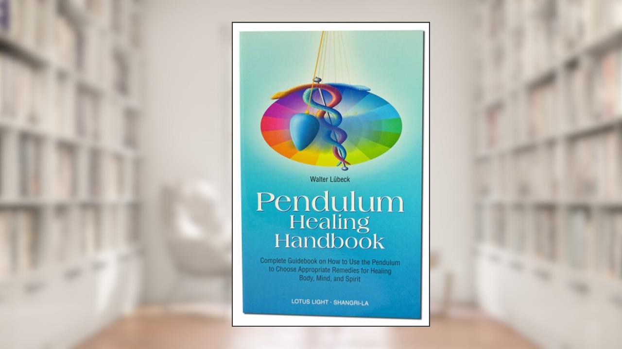 Pendulum Healing Handbook, written by Walter Lubeck