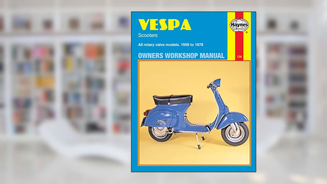 Vespa Scooters Owners Workshop Manual: All rotary valve models 1959 to 1978: No. 126, written by John Haynes