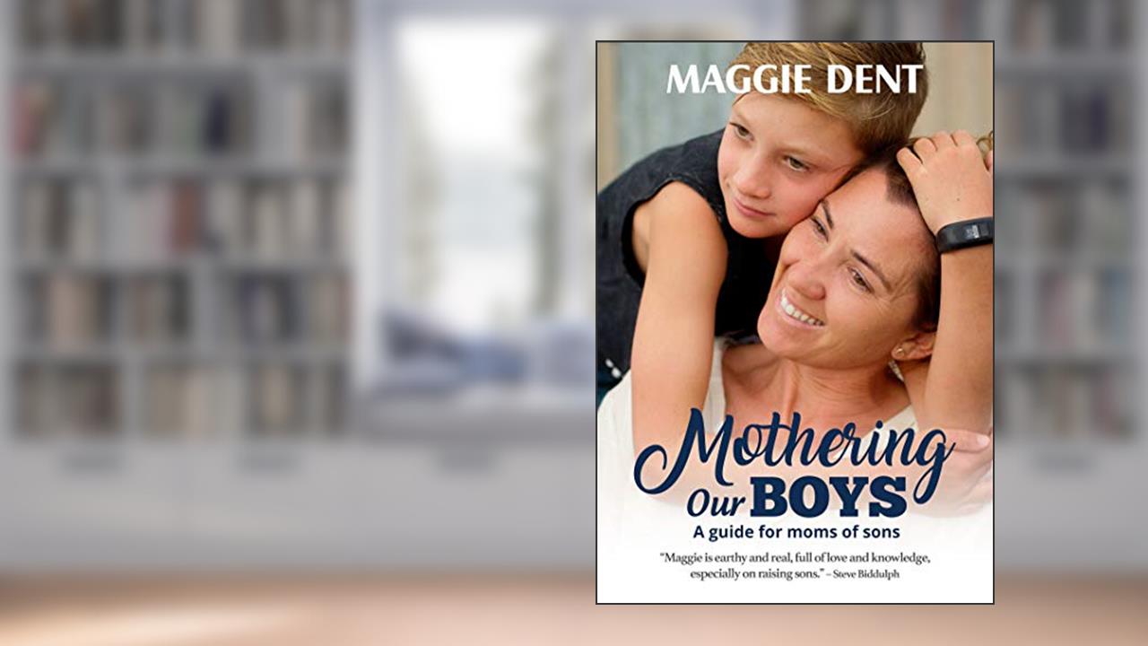 Mothering Our Boys (US Edition): A Guide for Moms of Sons, written by Maggie Dent