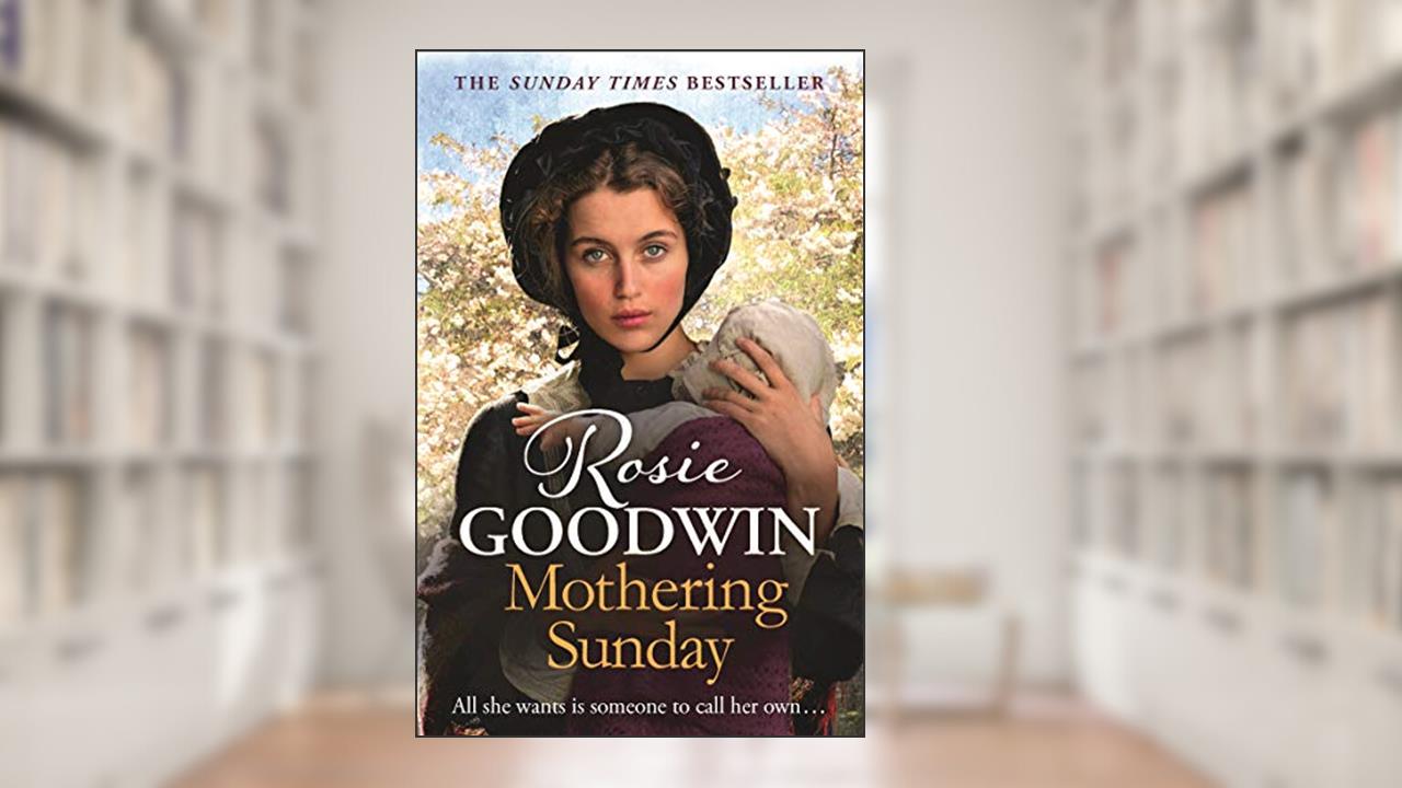Mothering Sunday: The most heart-rending saga you'll read this year (Days of the week Book 1), written by Rosie Goodwin