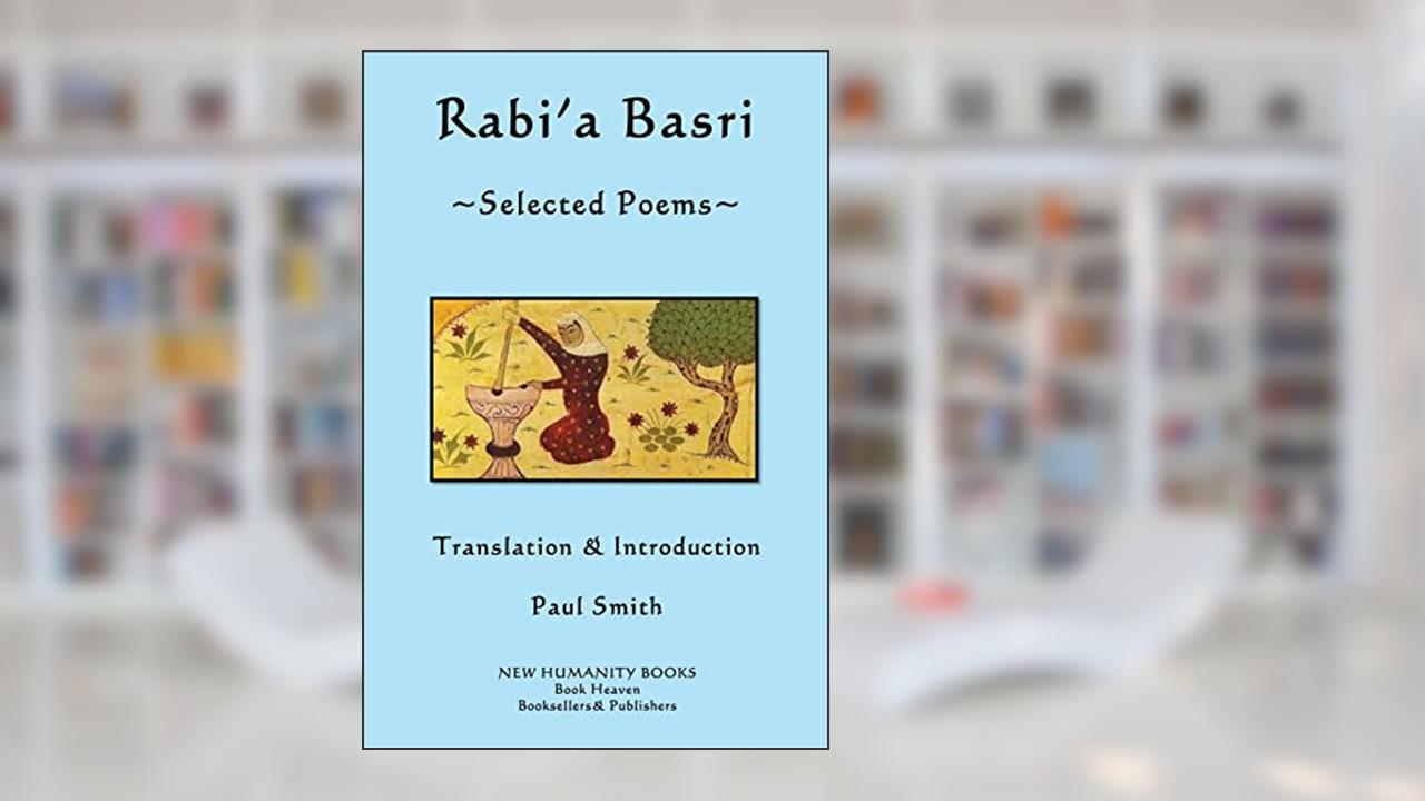Rabi'a Basri: Selected Poems, written by Paul Smith