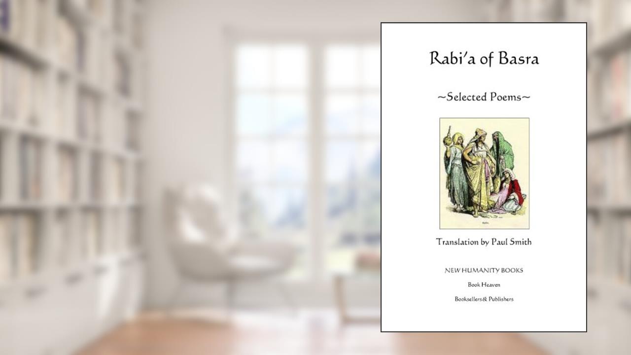 RABI'A OF BASRA: SELECTED POEMS, written by Rabi'a