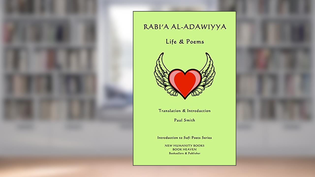 Rabi'a al-Adawiyya - Life & Poems (Introduction to Sufi Poets Series Book 58), written by Rabi'a al-Adawiyya
