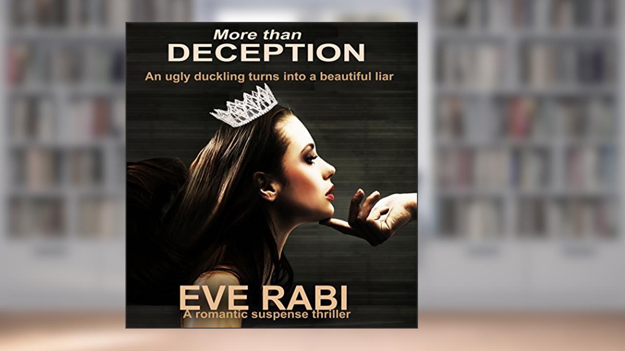 More Than Deception - An ugly duckling turns into a beautiful liar. : A romantic suspense thriller (A Palace full of Liars Book 2), written by Eve Rabi