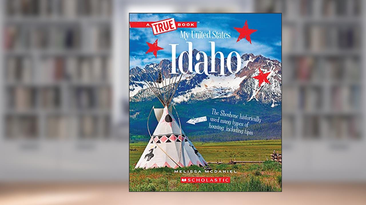 Idaho (A True Book: My United States), written by Melissa McDaniel