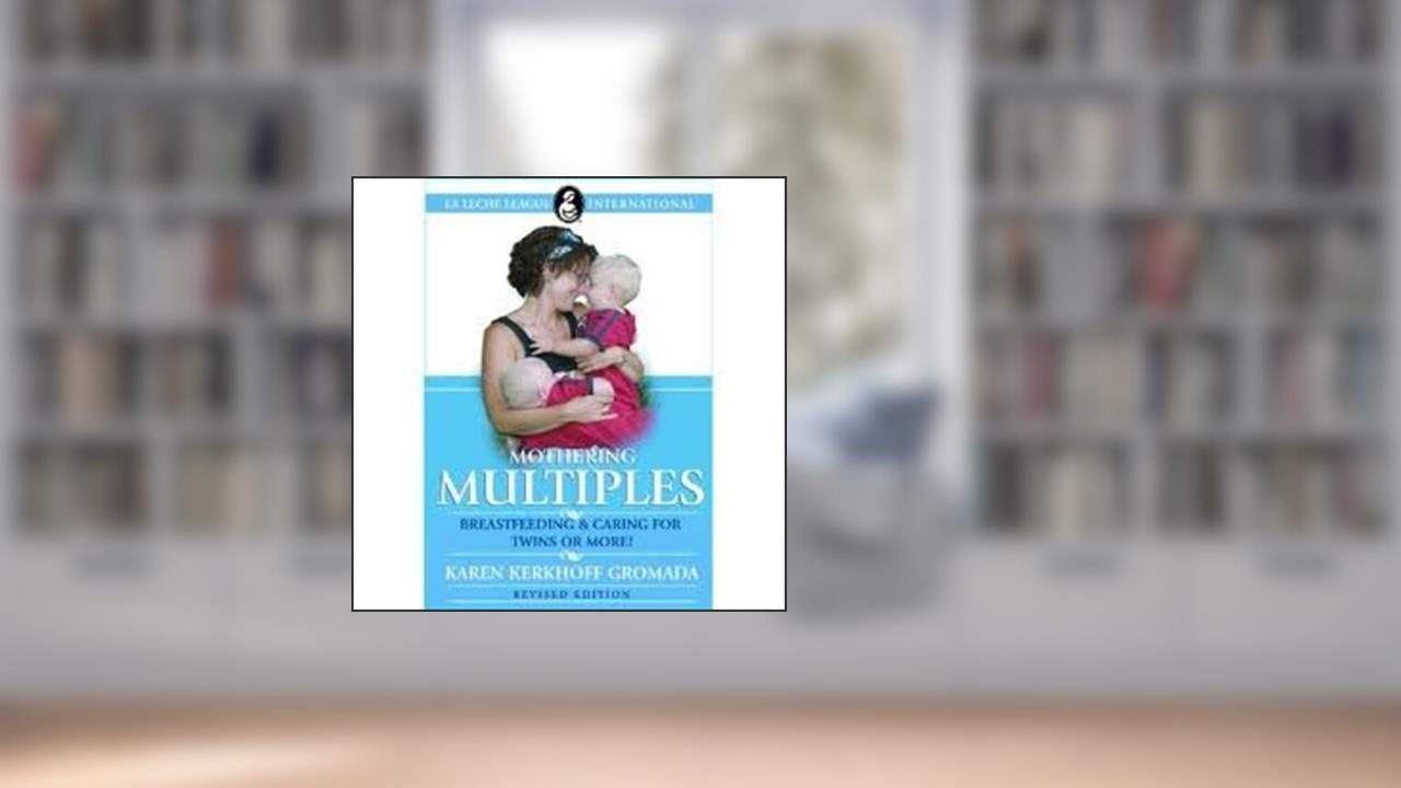 Mothering Multiples, written by Karen Kerkhoff Gromada