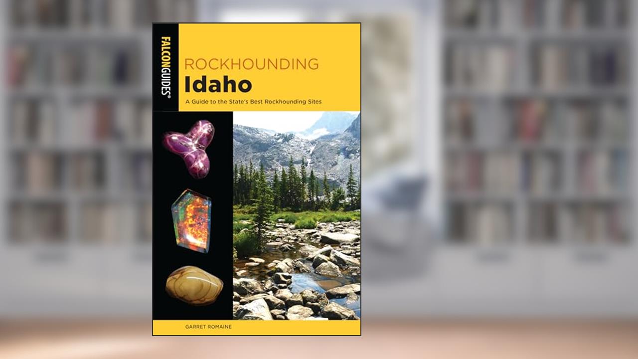 Rockhounding Idaho: A Guide to the State's Best Rockhounding Sites (Rockhounding Series), written by Garret Romaine