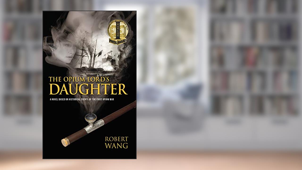 The Opium Lord's Daughter, written by Robert Wang